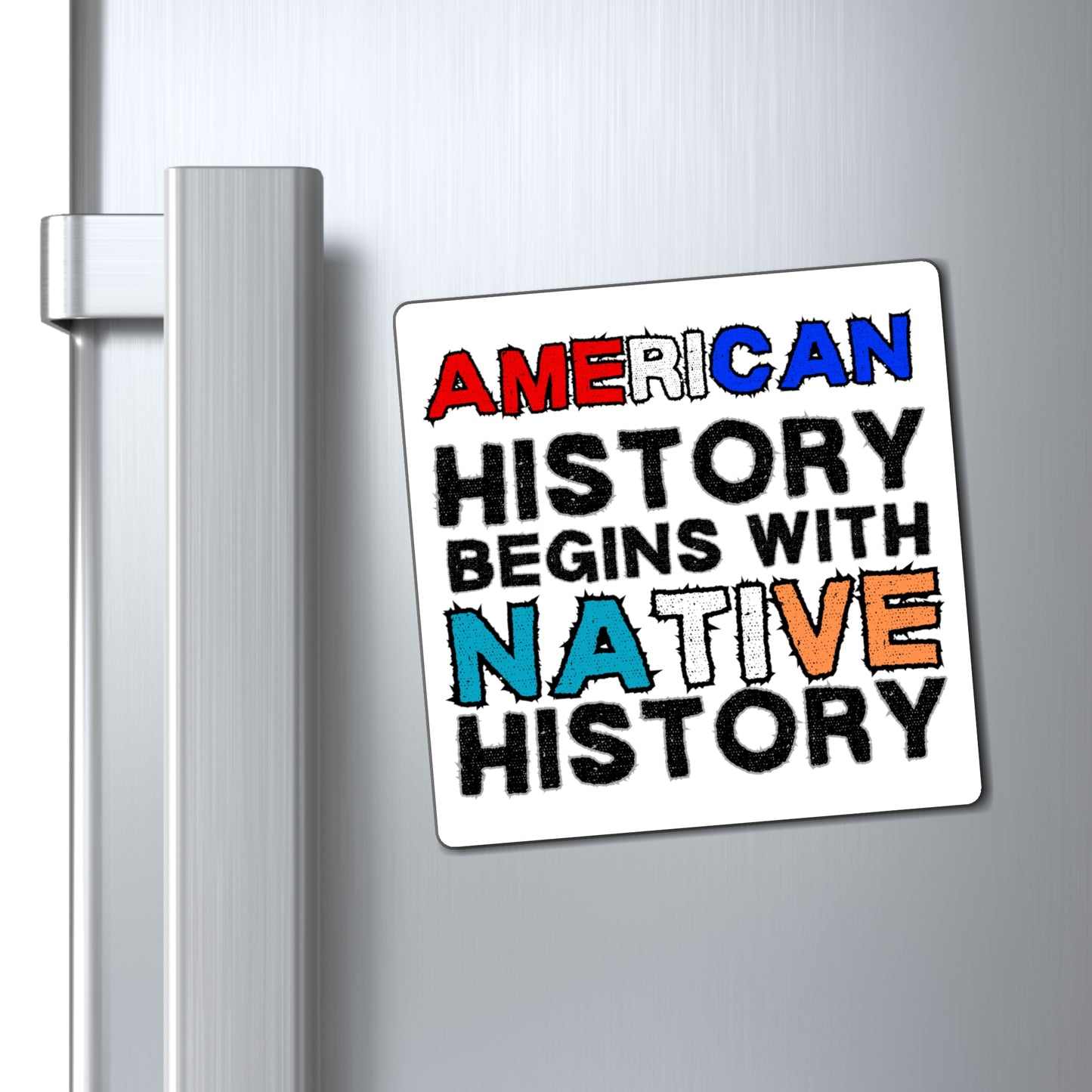 "American History Begins with Native History" Square Magnet