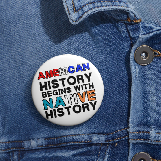 2.25" "American History Begins with Native History" Button Pin