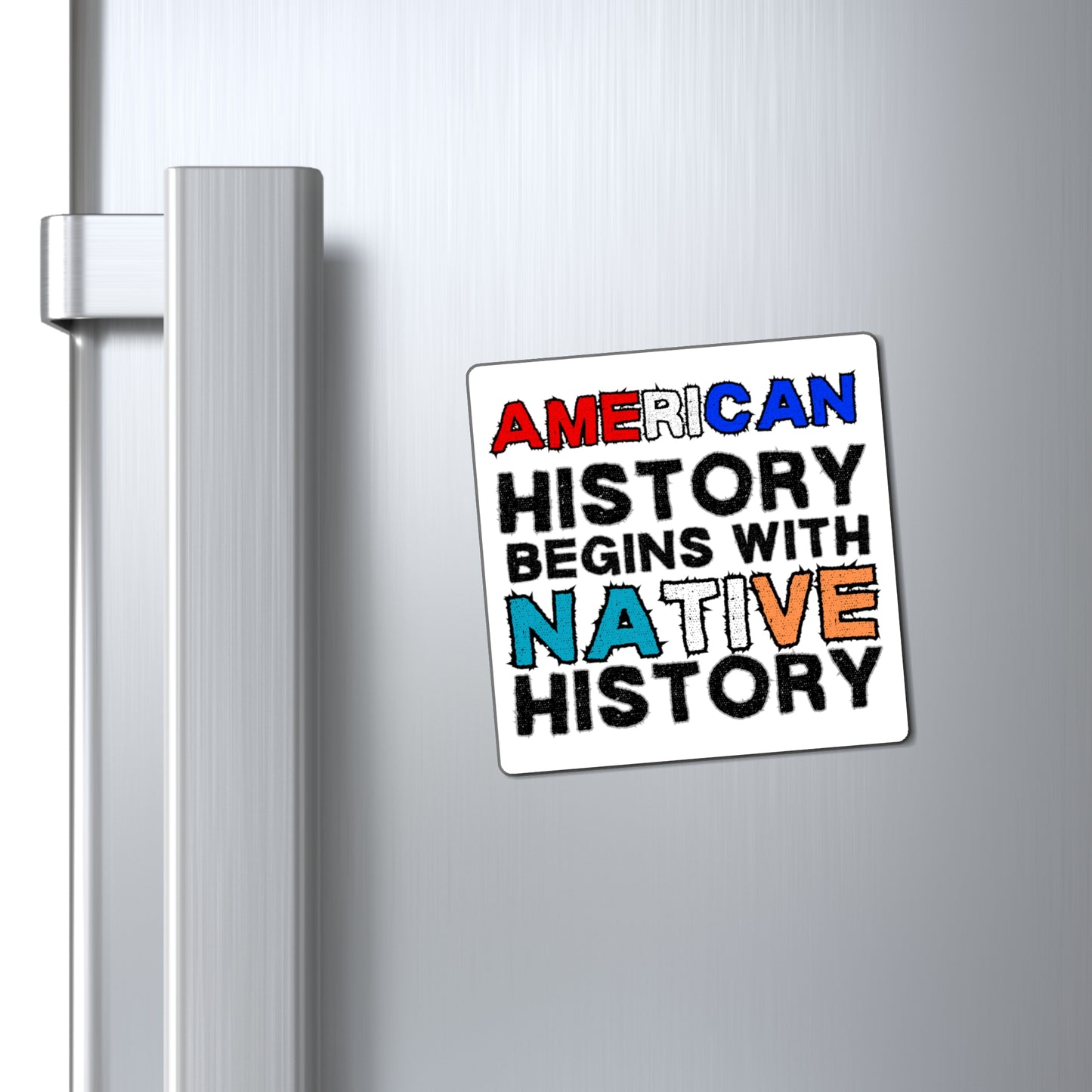 "American History Begins with Native History" Square Magnet