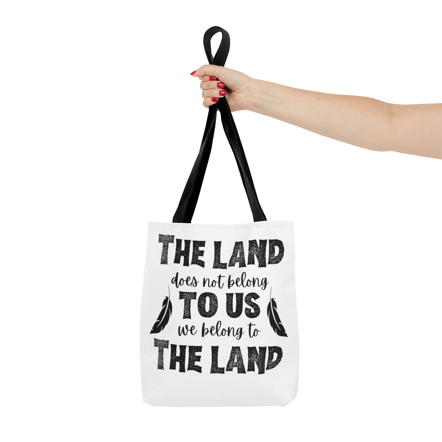 "The Land Does Not Belong to Us, We Belong to the Land" Tote Bag