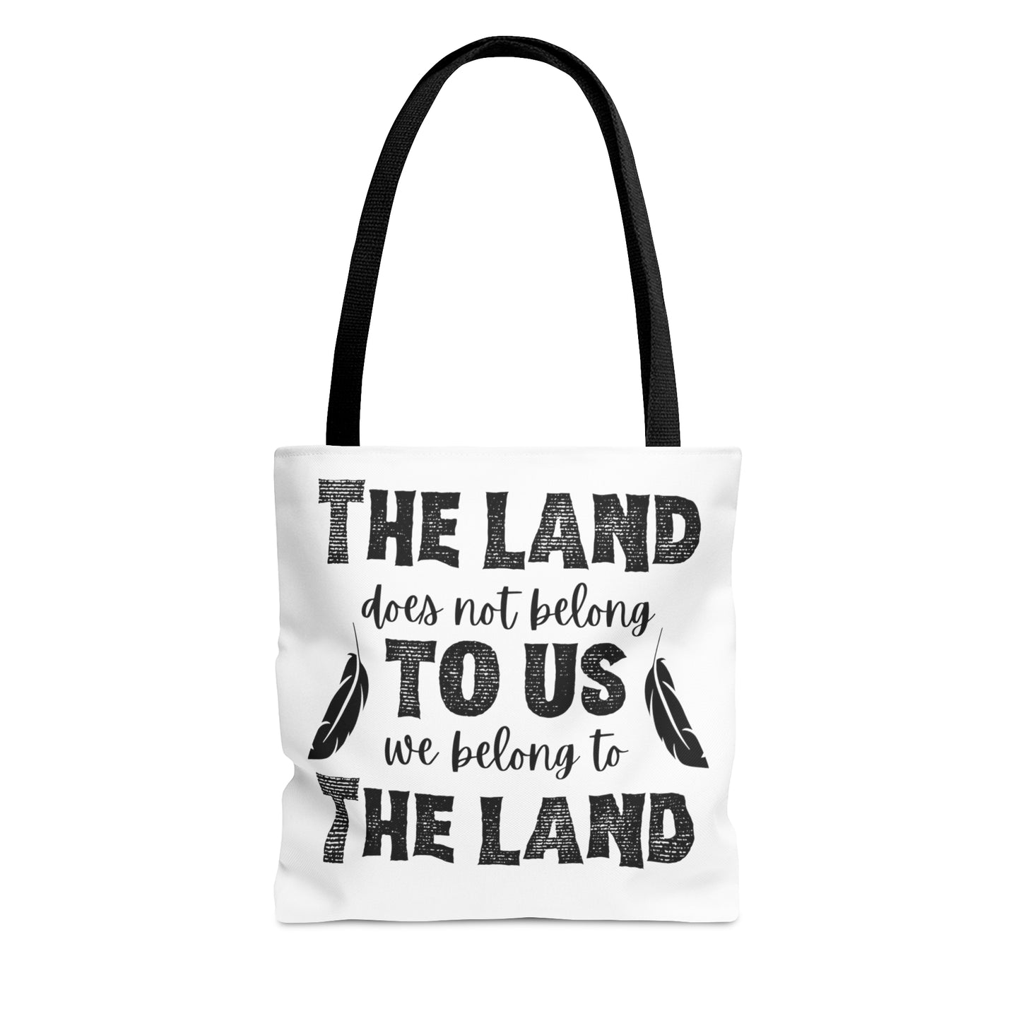 "The Land Does Not Belong to Us, We Belong to the Land" Tote Bag