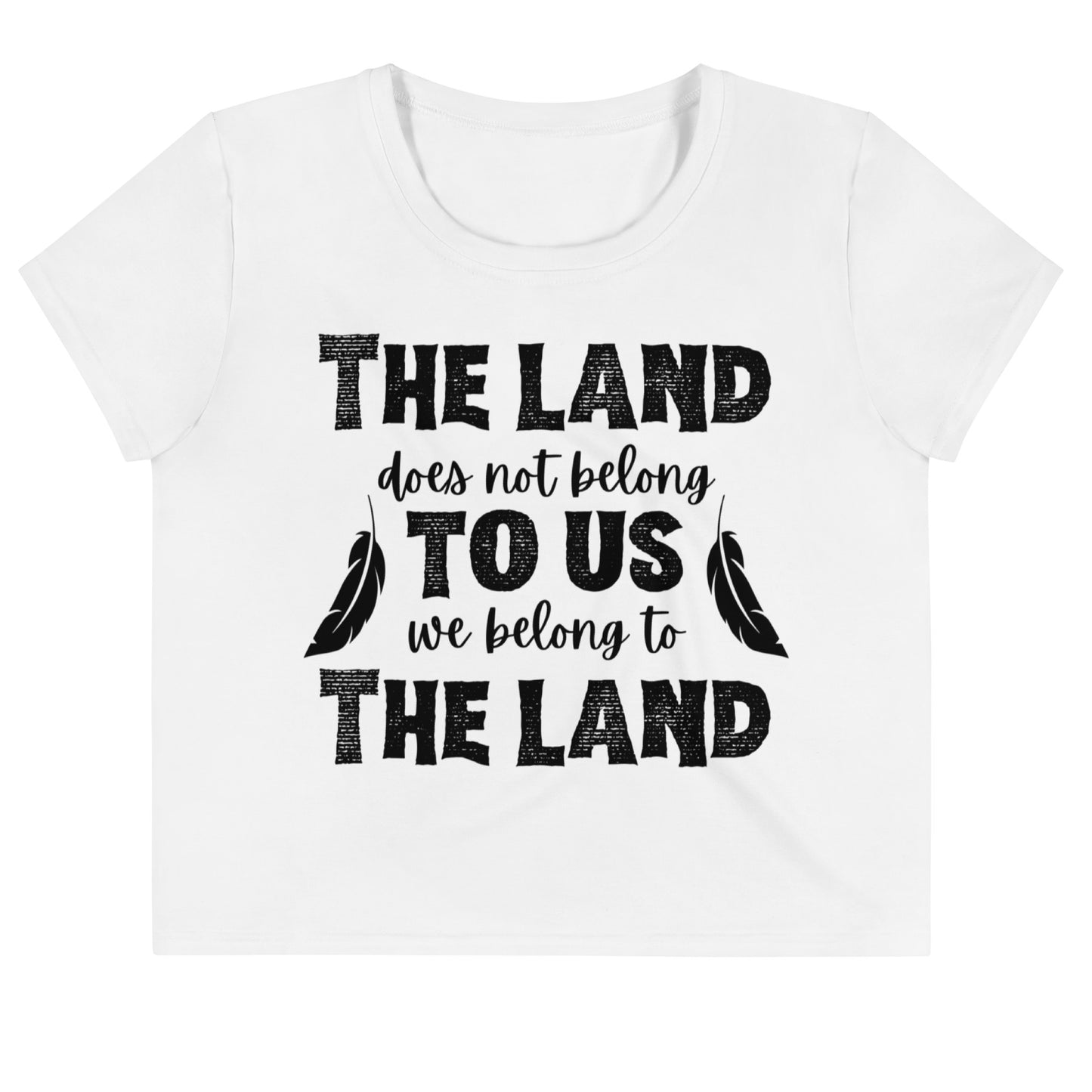 Cropped T-Shirt - "We Belong to the Land"