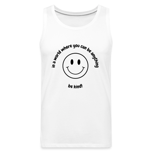 "In a World Where You Can Be Anything, Be Kind" Tank - white