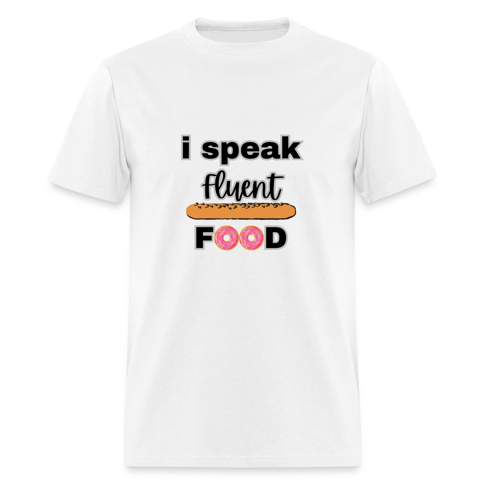 "I Speak Fluent Food" Unisex T-Shirt - white