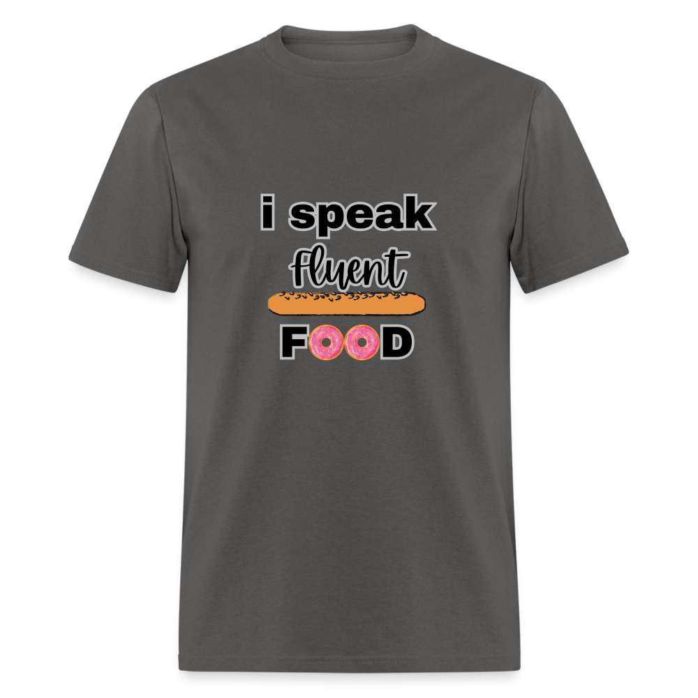 "I Speak Fluent Food" Unisex T-Shirt - charcoal