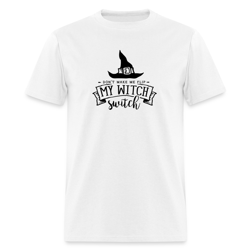 "Don't Make Me Flip My Witch Switch" T-Shirt: Sassy and Bewitching Halloween Humor - white