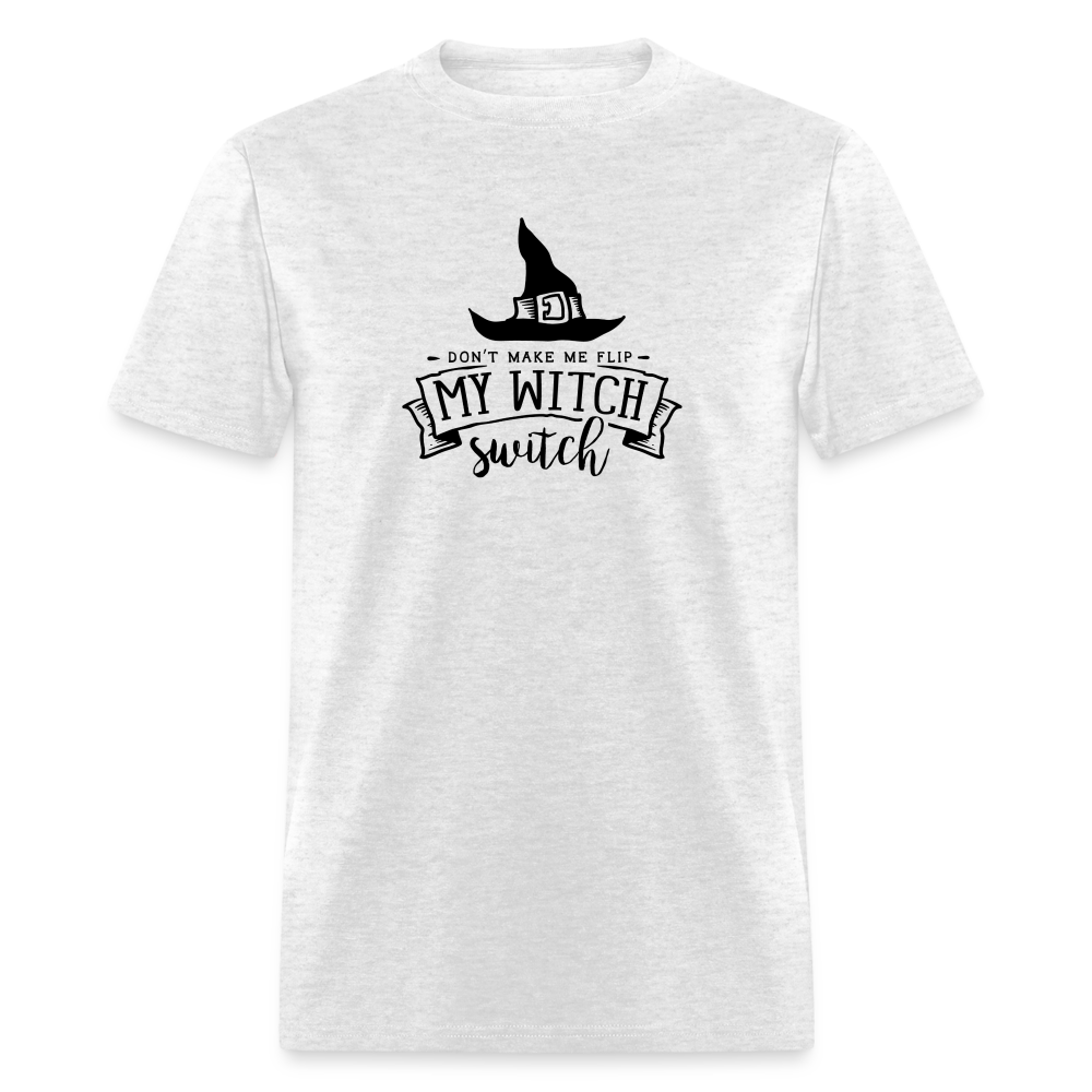 "Don't Make Me Flip My Witch Switch" T-Shirt: Sassy and Bewitching Halloween Humor - light heather gray