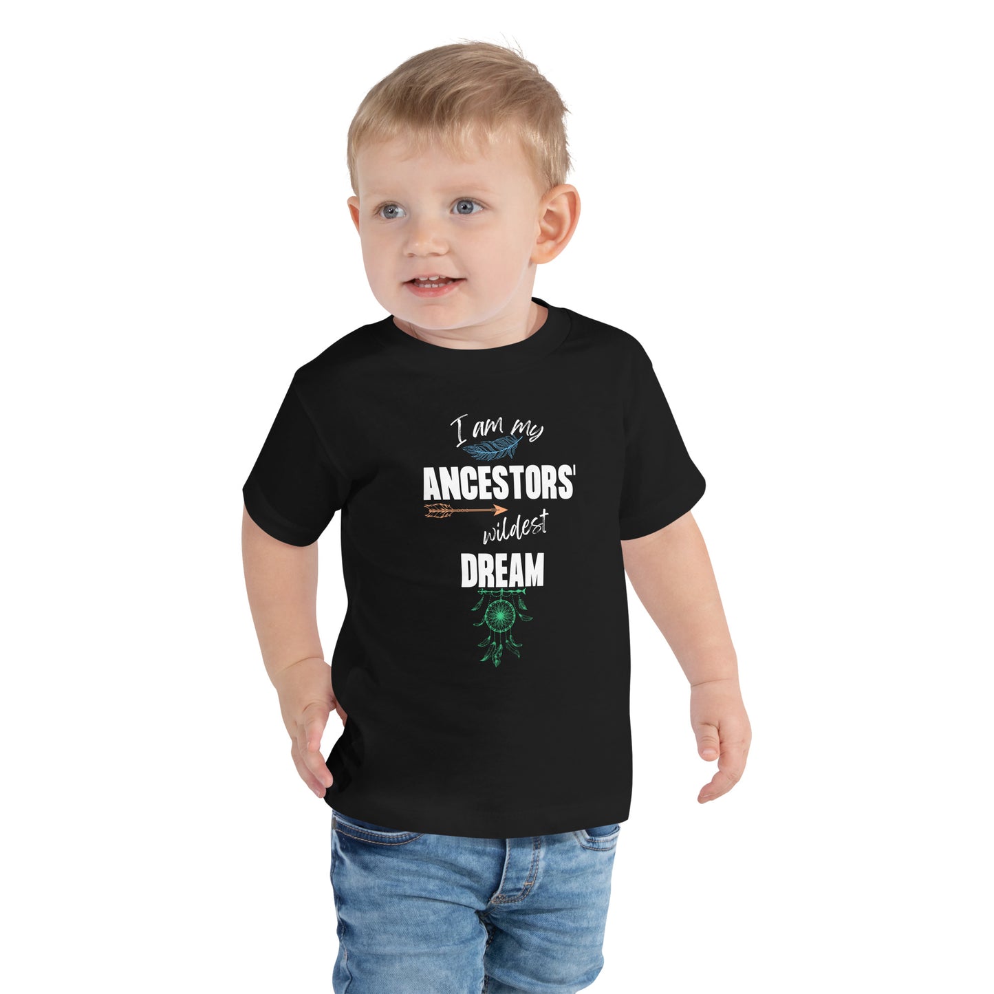 "My Ancestors' Wildest Dream" Toddler T-Shirt