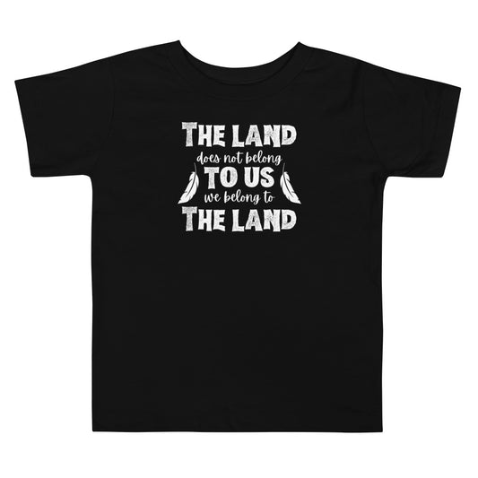 Toddler T-Shirt - "We Belong to the Land"