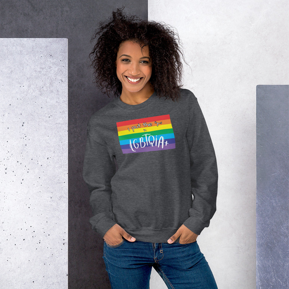 "I Put the T in LGBTQIA+" Crewneck Sweatshirt: Celebrating Transgender Pride and Inclusion