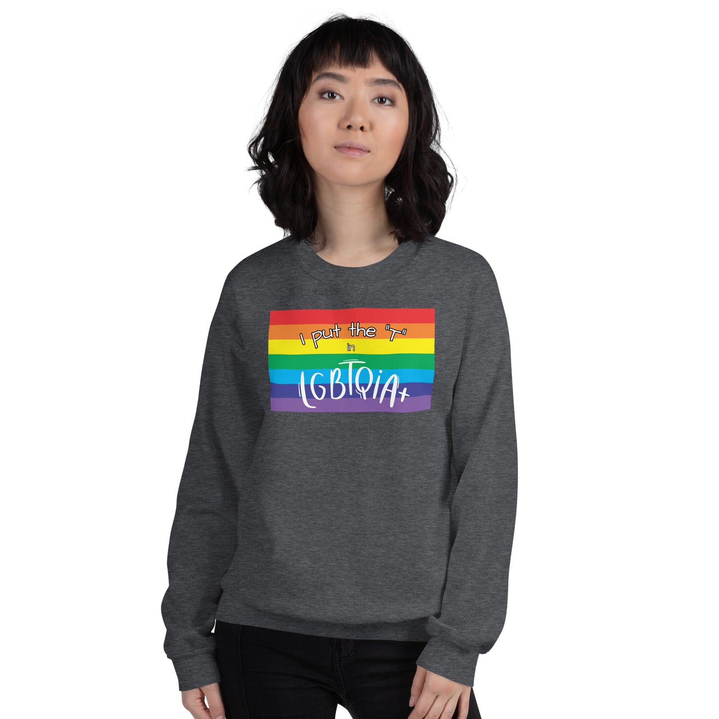 "I Put the T in LGBTQIA+" Crewneck Sweatshirt: Celebrating Transgender Pride and Inclusion