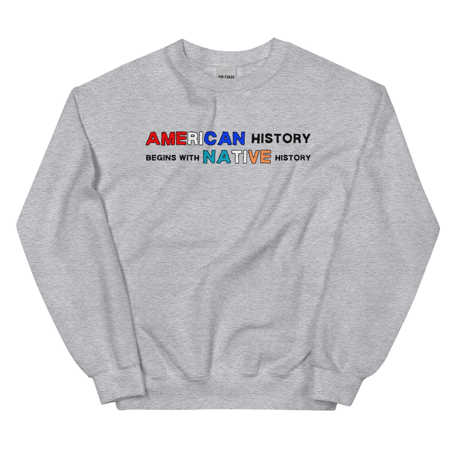 Unisex Crewneck Sweatshirt - "American History Begins with Native History"