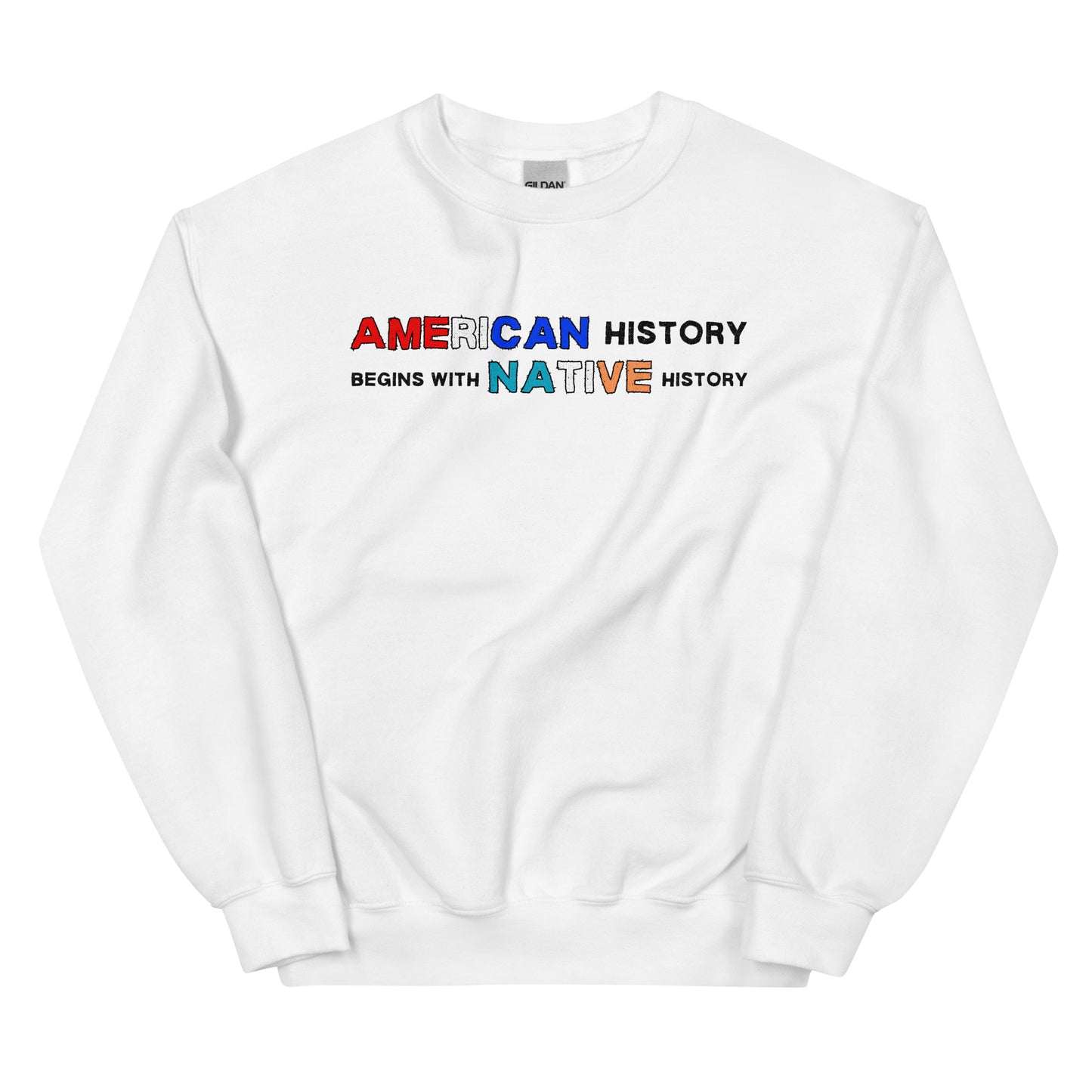 Unisex Crewneck Sweatshirt - "American History Begins with Native History"