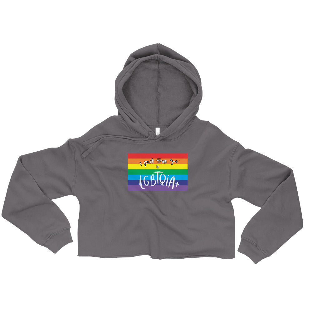 Women's Cropped Hoodie - "I Put the T in LGBTQIA+": Celebrate Transgender Visibility and Inclusion