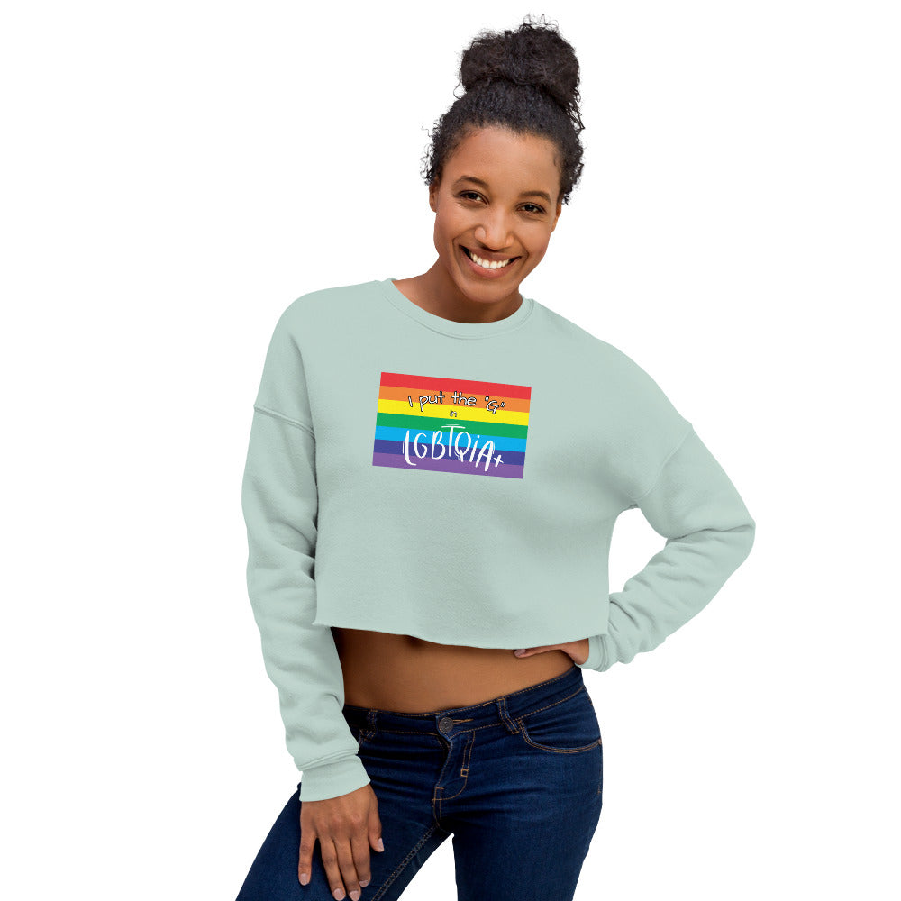 Women's Cropped Sweatshirt - "I Put the G in LGBTQIA+": Celebrate Gay Pride and Embrace LGBTQIA+ Diversity