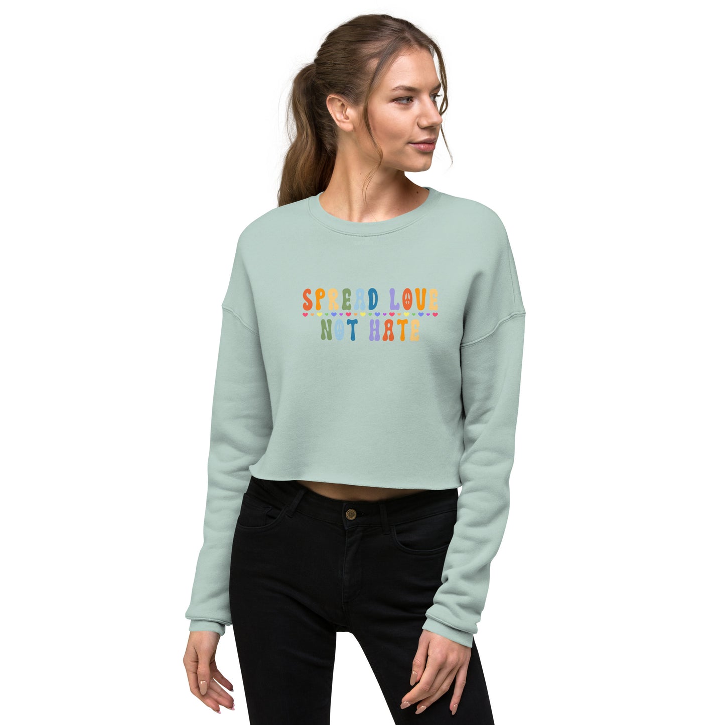 Women's Cropped Sweatshirt - Spread Love Not Hate: Embrace Love, Positivity, and Unity