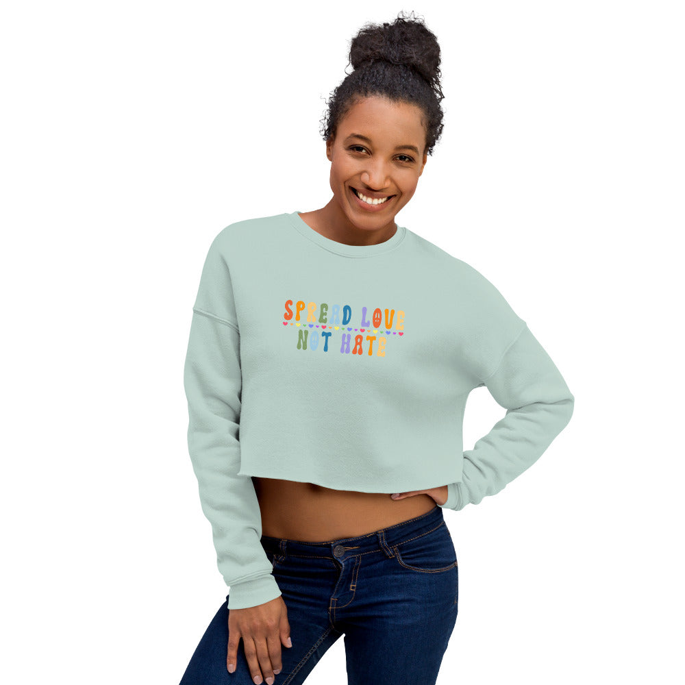 Women's Cropped Sweatshirt - Spread Love Not Hate: Embrace Love, Positivity, and Unity