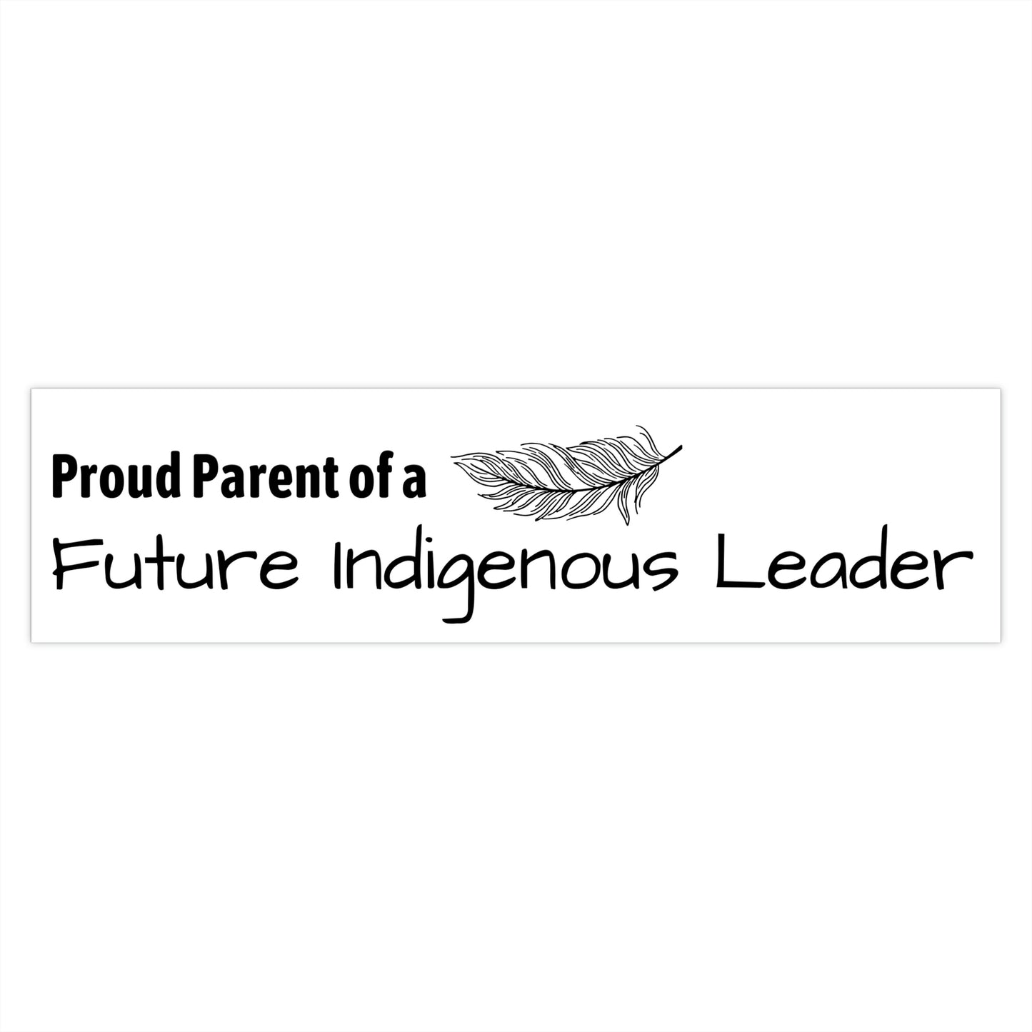 "Proud Parent of a Future Indigenous Leader" Bumper Sticker