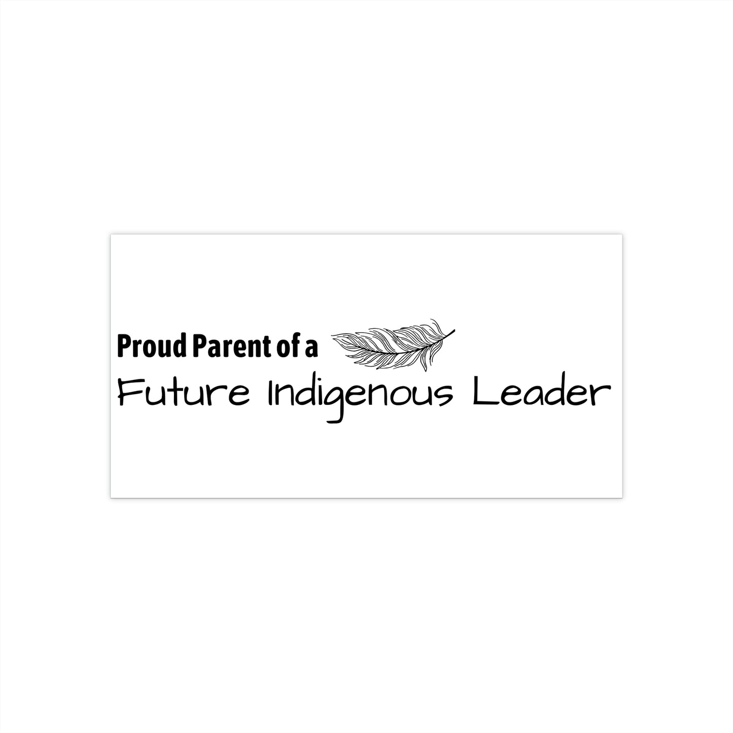 "Proud Parent of a Future Indigenous Leader" Bumper Sticker