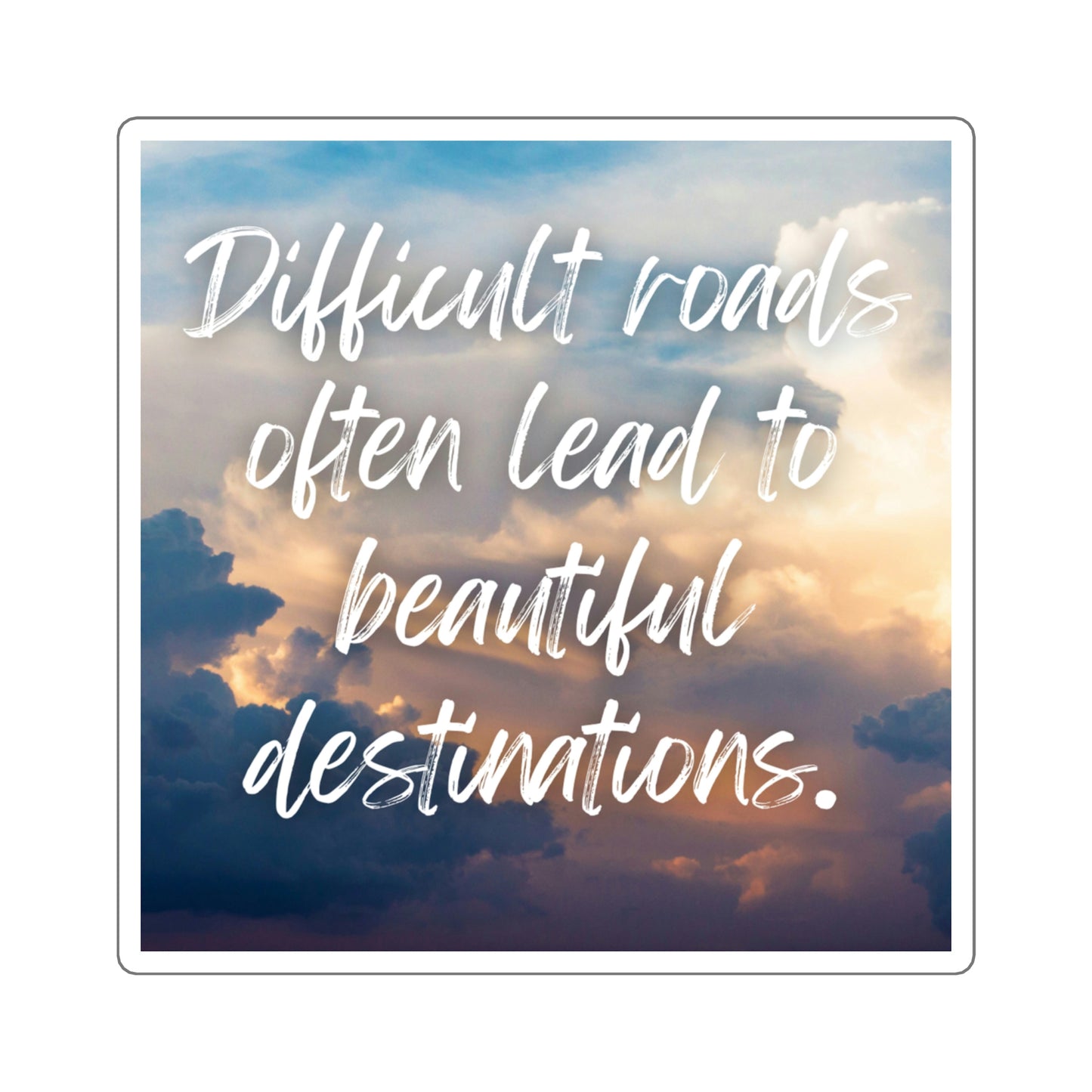 "Difficult Roads" Square Sticker