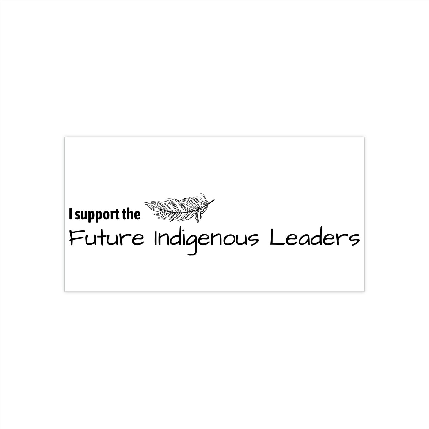 "I Support the Future Indigenous Leaders" Bumper Sticker