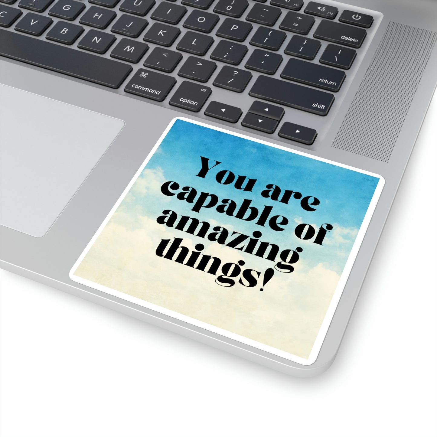 "You Are Capable of Amazing Things" Square Sticker