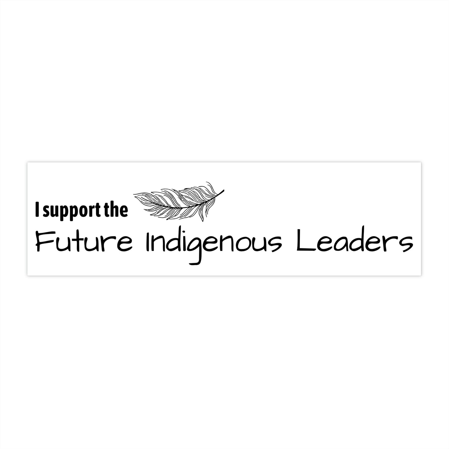 "I Support the Future Indigenous Leaders" Bumper Sticker